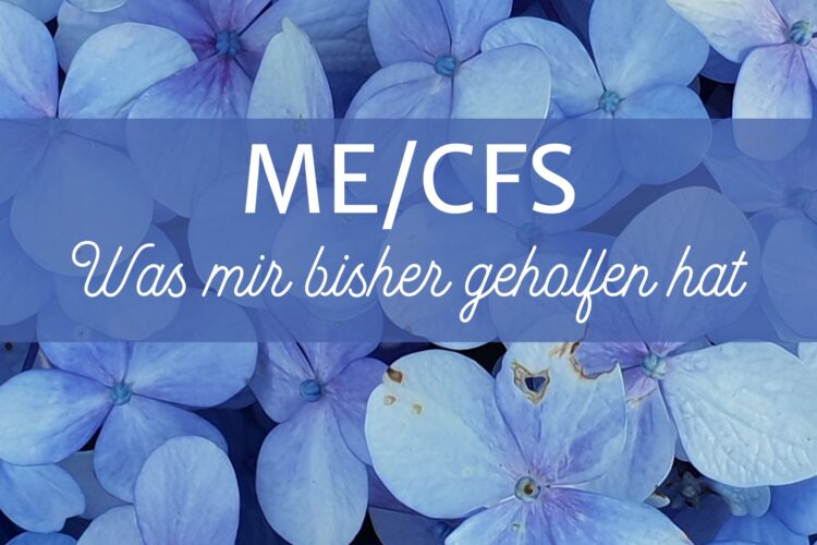 Zum internationalen ME/CFS-Tag: Was mir bisher geholfen hat