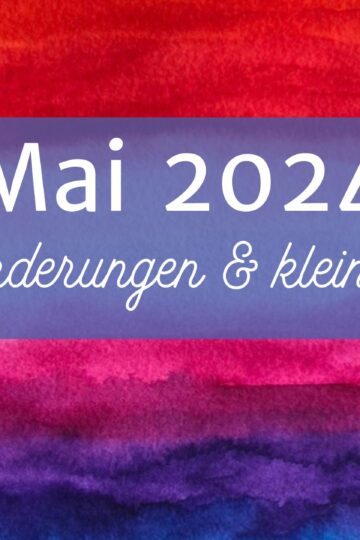 Monatsrückblick Mai 2024: Ein Monat voller Herausforderungen und kleiner Freuden