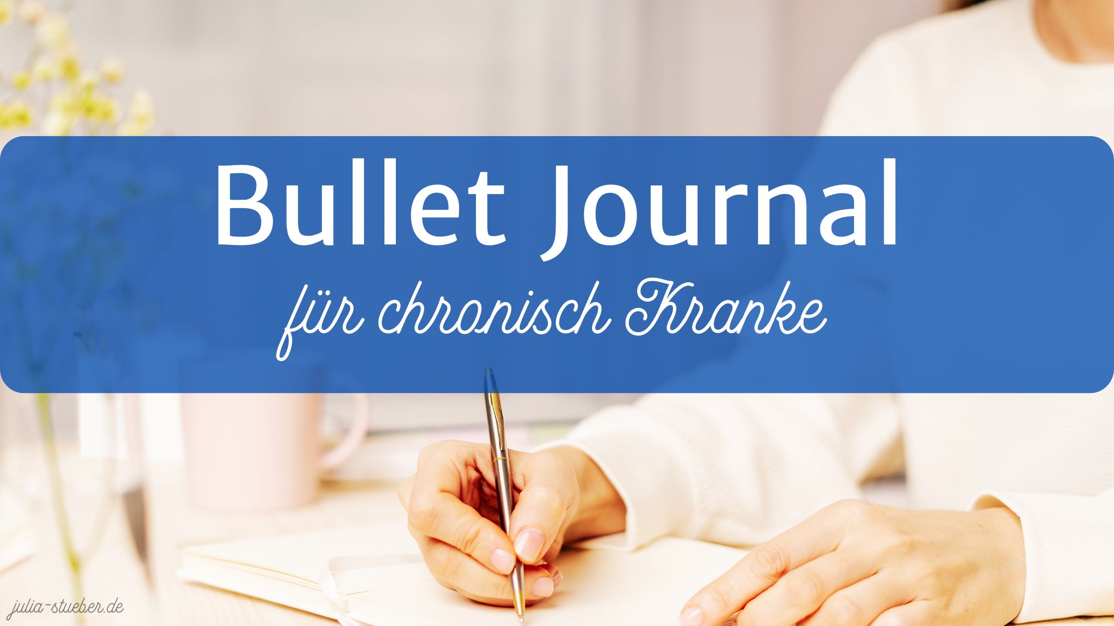 Bullet Journal für Chronisch Kranke blog