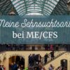 Sehnsuchtsorte mit ME/CFS