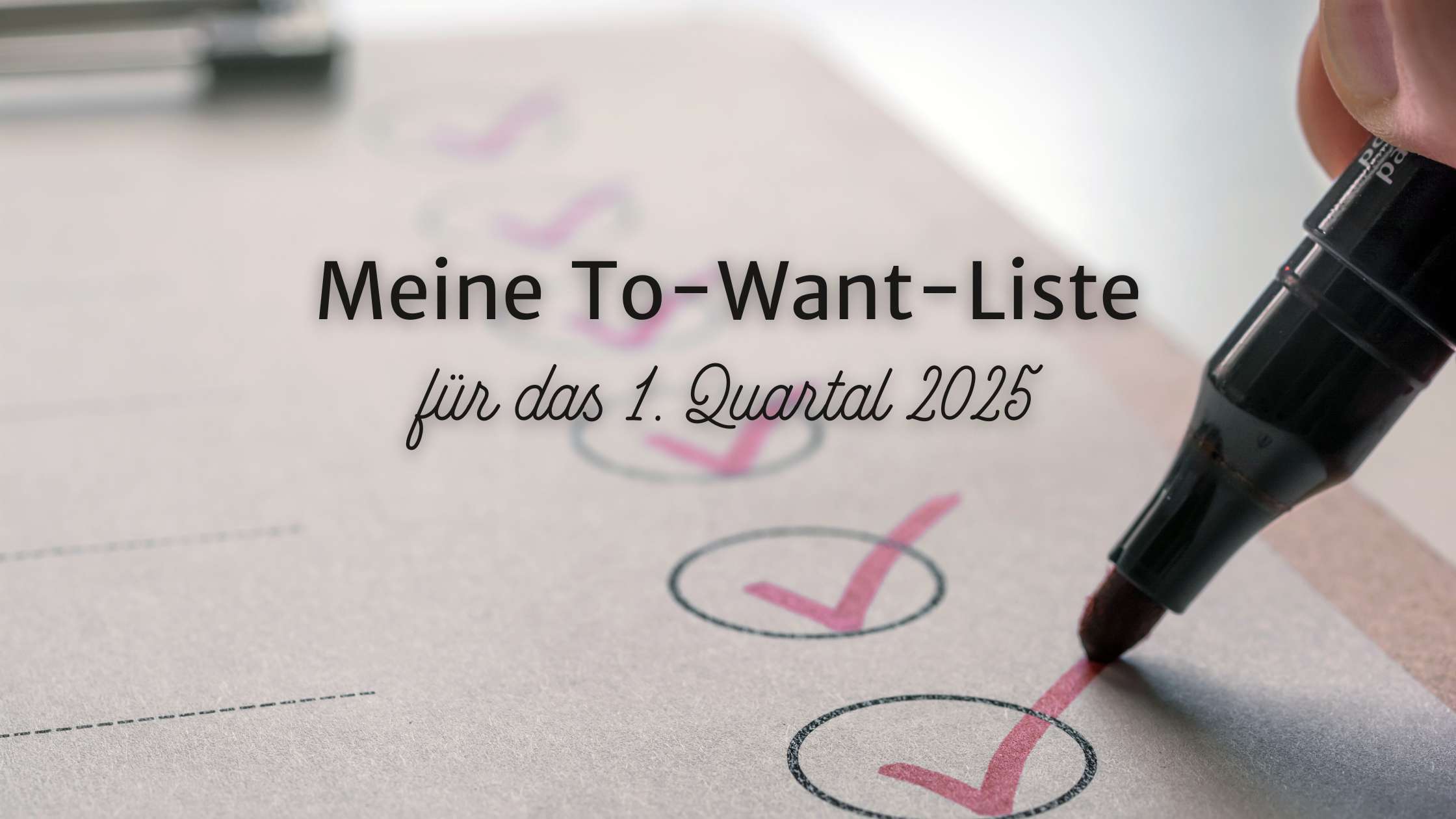 Meine To-Want-Liste für das 1. Quartal 2025