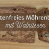 Glutenfreies Möhrenbrot mit Walnüssen
