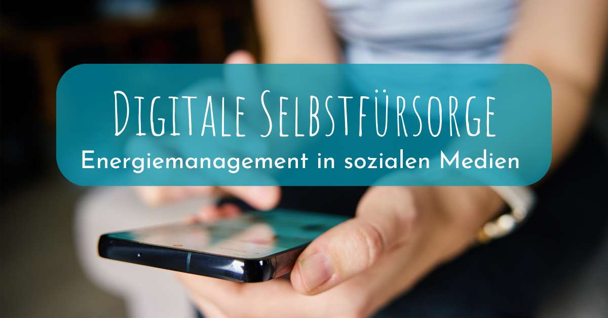 Digitale Selbstfürsorge: Energiemanagement in sozialen Medien