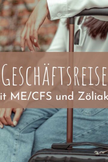 Geschäftsreise mit ME/CFS (und Zöliakie)