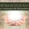 Rhetorik der Esoterik-Heiler: So funktioniert die Manipulation