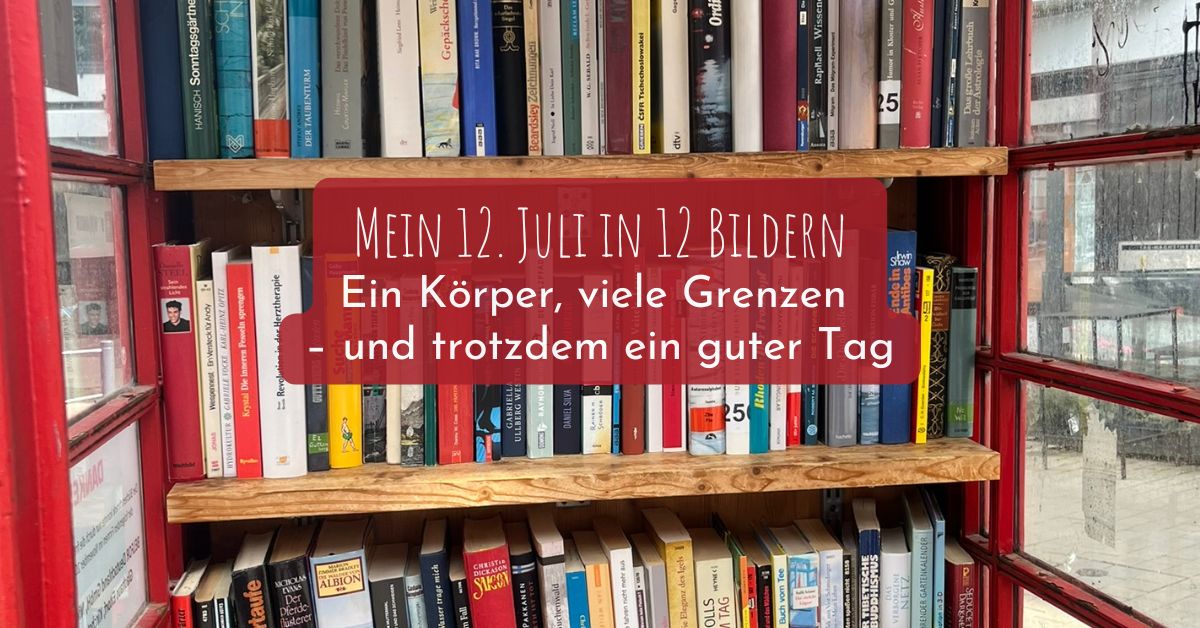 12 Bilder vm 12. Juli 2025 - ein Körper, viele Grenzen – und trotzdem ein guter Tag