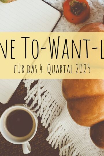Meine To-Want-Liste für das 4. Quartal 2025