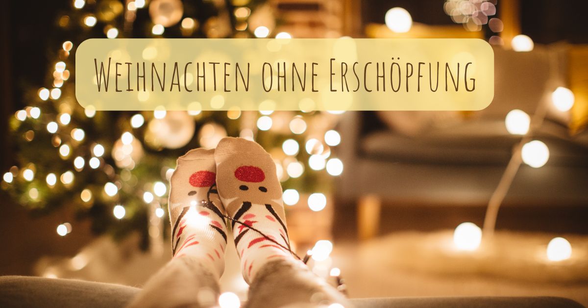 Weihnachten ohne Erschöpfung
