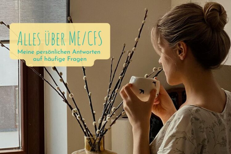 Alles über ME/CFS – meine persönlichen Antworten auf häufige Fragen